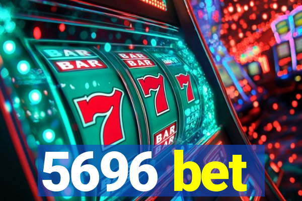 5696 bet